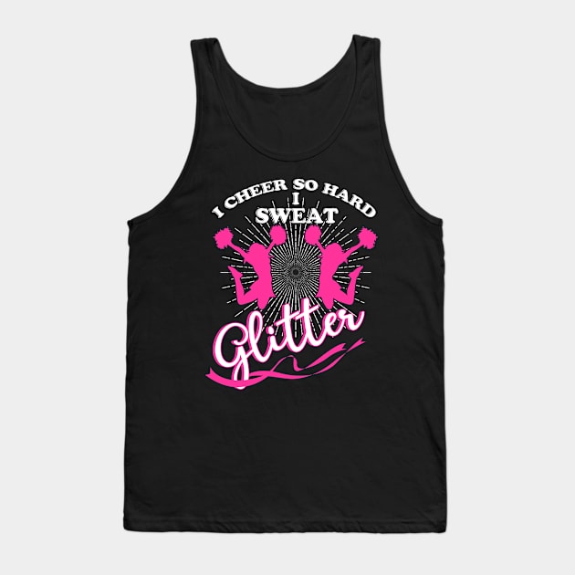 I Cheer So Hard I Sweat Glitter T-Shirt Cheerleading Cherish Tank Top by blimbercornbread